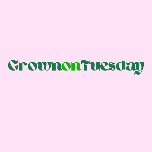 grownontuesday