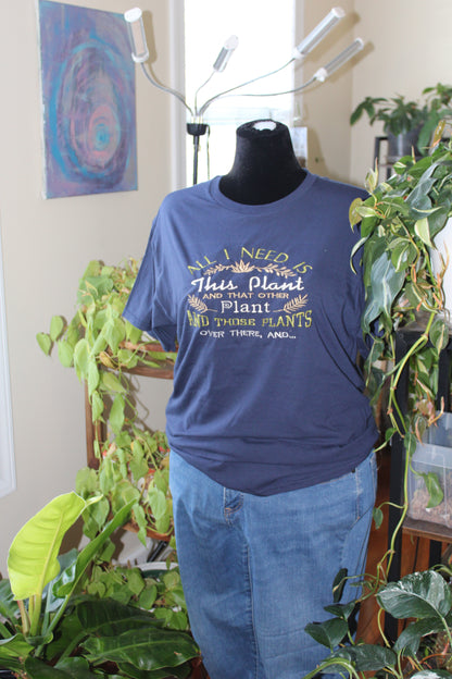 All I need is this plant T-shirt