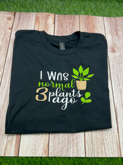 I Was Normal 3 Plants Ago T-Shirt